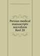 Persian medical manuscripts microform. Reel 20, Louise M. Darling Biomedical Library. History and Special Collections Division 