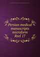 Persian medical manuscripts microform. Reel 17, Louise M. Darling Biomedical Library. History and Special Collections Division 