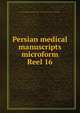 Persian medical manuscripts microform. Reel 16, Louise M. Darling Biomedical Library. History and Special Collections Division 