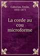 La corde au cou microforme, Gaboriau Emile 