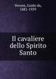 Il cavaliere dello Spirito Santo, Verona, Guido da, 1881-1939 