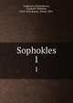 Sophokles. 1, Sophocles,Schneidewin, Friedrich Wilhelm, 1810-1856,Nauck, Alfred, 1895- 