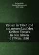 Reisen in Tibet und am overen Lauf des Gelben Flusses in den Jahren 1879 bis 1880, Nikola Mikhalovich Przhevalski 