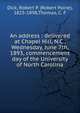 An address : delivered at Chapel Hill, N.C., Wednesday, June 7th, 1893, commencement day of the University of North Carolina, Dick, Robert P. (Robert Paine), 1823-1898,Thomas, C. F 