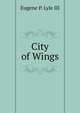 City of Wings, Eugene P. Lyle III 
