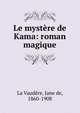 Le myst?re de Kama: roman magique, La Vaud?re, Jane de, 1860-1908 