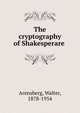 The cryptography of Shakesperare, Arensberg, Walter, 1878-1954 