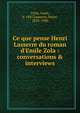 Ce que pense Henri Lasserre du roman d'Emile Zola : conversations & interviews, Colin, Louis, b. 1847,Lasserre, Henri, 1828-1900 