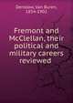 Fremont and McClellan, their political and military careers reviewed, Denslow, Van Buren, 1834-1902 