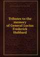 Tributes to the memory of General Lucius Frederick Hubbard, Military Order of the Loyal Legion of the United States. Minnesota Commandery 