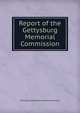 Report of the Gettysburg Memorial Commission, Ohio. Gettysburg Memorial Commission 