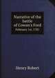 Narrative of the battle of Cowan`s Ford. February 1st, 1781, Henry Robert 