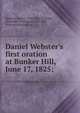 Daniel Webster's first oration at Bunker Hill, June 17, 1825;, Webster, Daniel 