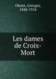 Les dames de Croix-Mort, Ohnet, Georges, 1848-1918 