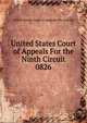 United States Court of Appeals For the Ninth Circuit. 0826, United States. Court of Appeals (9th Circuit) 