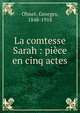 La comtesse Sarah : pi?ce en cinq actes, Ohnet, Georges, 1848-1918 