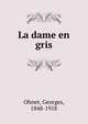 La dame en gris, Ohnet, Georges, 1848-1918 