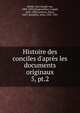 Histoire des conciles d`aprs les documents originaux. 5, pt.2, Hefele, Karl Joseph von, 1809-1893,Hergenr?ther, Joseph, 1824-1890,Leclercq, Henri, 1869-,Kn?pfler, Alois, 1847-1921 