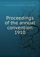 Proceedings of the annual convention. 1910, American Water Works Association,American Water Works Association. Report of proceedings 