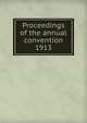 Proceedings of the annual convention. 1913, American Water Works Association,American Water Works Association. Report of proceedings 
