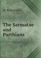 The Sarmatae and Parthians, M. Rostovtzeff 