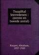Twaalftal leerredenen : (eerste en tweede zestal), Abraham Kuyper 