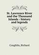St. Lawrence River and the Thousand Islands : history and legends, Coughlin, Richard 