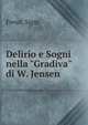Delirio e Sogni nella "Gradiva" di W. Jensen, Sigmund Freud 