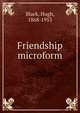 Friendship microform, Black, Hugh, 1868-1953 