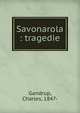 Savonarola : tragedie, Gandrup, Charles, 1847- 