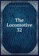 The Locomotive. 32, Hartford Steam Boiler Inspection and Insurance Company 