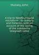 A trip to Newfoundland microform : its scenery and fisheries, with an account of the laying of the submarine telegraph cable, Mullaly, John 