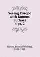 Seeing Europe with famous authors. 4 pt. 2, Halsey, Francis W. (Francis Whiting), 1851-1919 