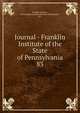 Journal - Franklin Institute of the State of Pennsylvania. 83, Franklin Institute, Philadelphia,Franklin Institute (Philadelphia, Pa.) 
