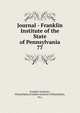 Journal - Franklin Institute of the State of Pennsylvania. 77, Franklin Institute, Philadelphia,Franklin Institute (Philadelphia, Pa.) 