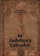 In Audubon's Labrador, Townsend, Charles Wendell, 1859- 