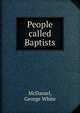 People called Baptists, McDaniel, George White 