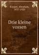 Drie kleine vossen, Abraham Kuyper 