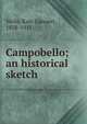Campobello; an historical sketch, Wells, Kate Gannett, 1838-1911 