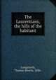 The Laurentians, the hills of the habitant, Longstreth, Thomas Morris, 1886- 