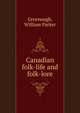 Canadian folk-life and folk-lore, Greenough, William Parker 