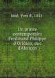 Un prince contemporain: Ferdinand Philippe d'Orl?ans, duc d'Alen?on, Isn?, Yves d', 1851- 