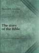 The story of the Bible, Hendrik W. Van Loon 