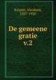 De gemeene gratie. v.2, Abraham Kuyper 