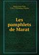 Les pamphlets de Marat, Marat, Jean Paul, 1743-1793,Vellay, Charles 