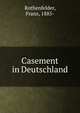 Casement in Deutschland, Rothenfelder, Franz, 1885- 
