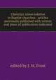 Christian union relative to Baptist churches: articles previously published with writers and place of publication indicated, edited by J. M. Frost 