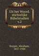 Uit het Woord. stichtelijke Bijbelstudien. v.2, Abraham Kuyper 