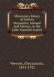Missionary labors of fathers Marquette, Menard and Allouez, in the Lake Superior region, Verwyst, Chrysostom, 1841-1925 