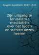 Zijn uitgang te Jerusalem : meditati?n over het lijden en sterven onzes heeren, Abraham Kuyper 